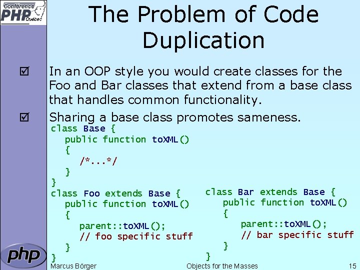 The Problem of Code Duplication þ þ In an OOP style you would create