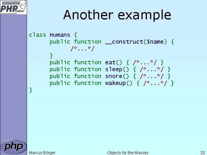 Another example class Humans { public function /*. . . */ } public function