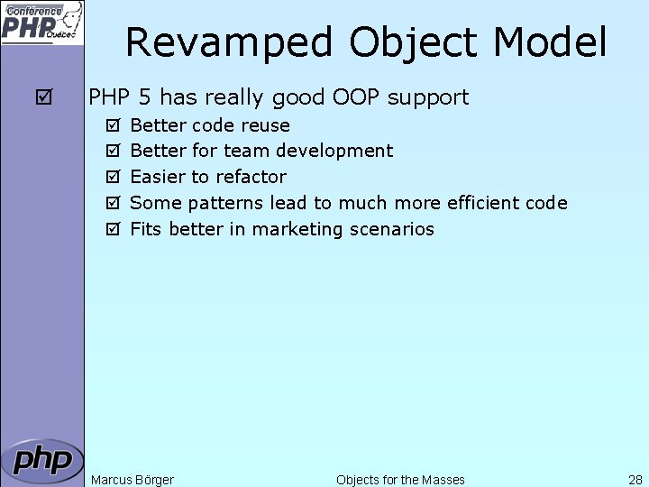 Revamped Object Model þ PHP 5 has really good OOP support þ þ þ