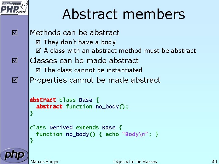Abstract members þ Methods can be abstract þ They don’t have a body þ