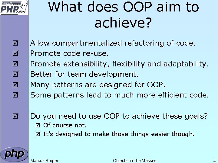 What does OOP aim to achieve? þ þ þ Allow compartmentalized refactoring of code.