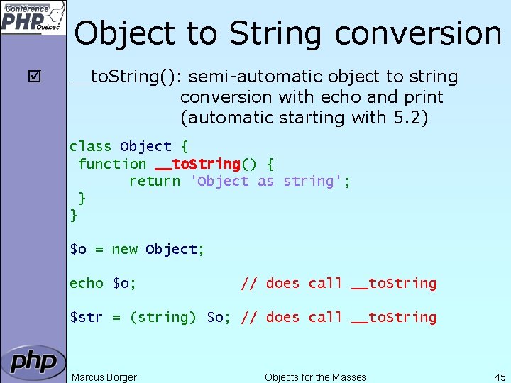 Object to String conversion þ __to. String(): semi-automatic object to string conversion with echo