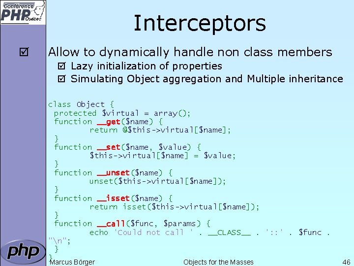 Interceptors þ Allow to dynamically handle non class members þ Lazy initialization of properties