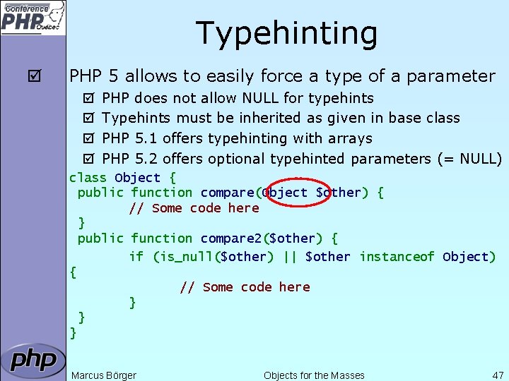 Typehinting þ PHP 5 allows to easily force a type of a parameter þ
