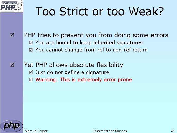 Too Strict or too Weak? þ PHP tries to prevent you from doing some