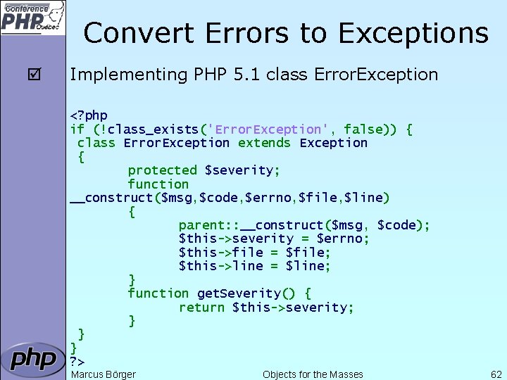 Convert Errors to Exceptions þ Implementing PHP 5. 1 class Error. Exception <? php