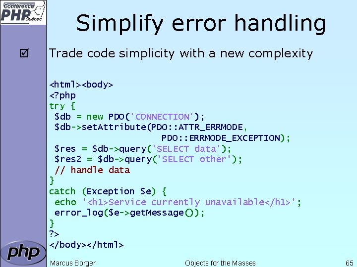 Simplify error handling þ Trade code simplicity with a new complexity <html><body> <? php