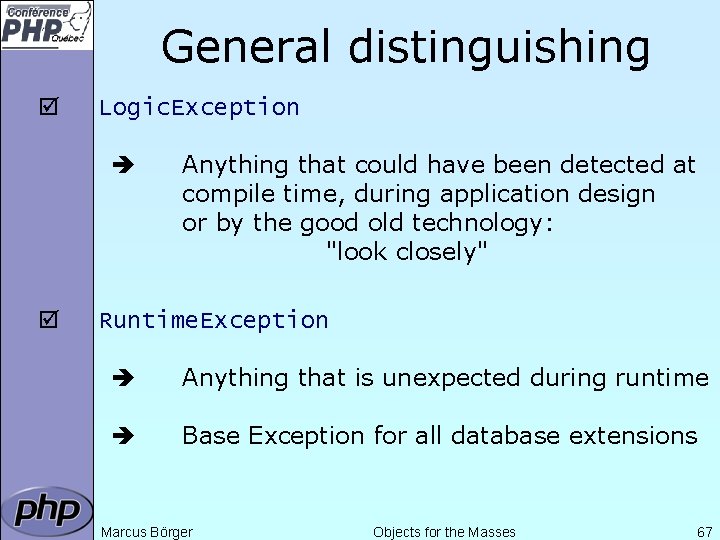 General distinguishing þ Logic. Exception þ Anything that could have been detected at compile