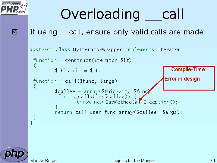 Overloading __call þ If using __call, ensure only valid calls are made abstract class