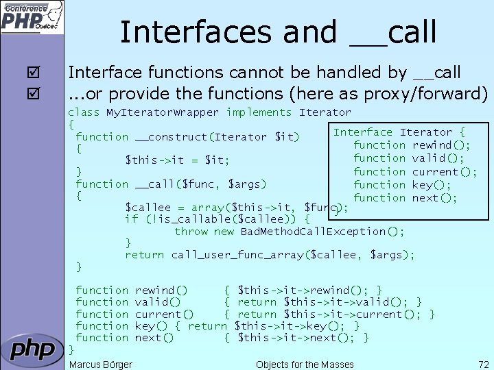 Interfaces and __call þ þ Interface functions cannot be handled by __call. . .