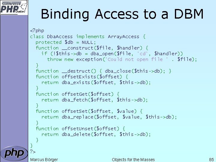 Binding Access to a DBM <? php class Dba. Access implements Array. Access {