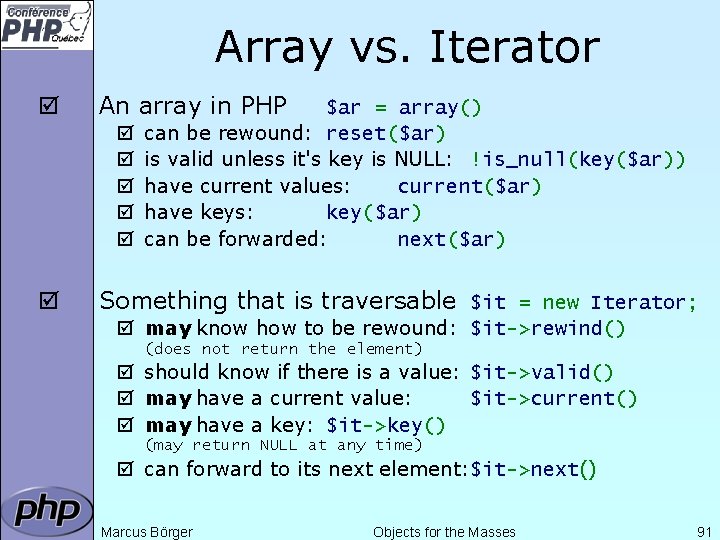 Array vs. Iterator þ An array in PHP þ þ þ $ar = array()