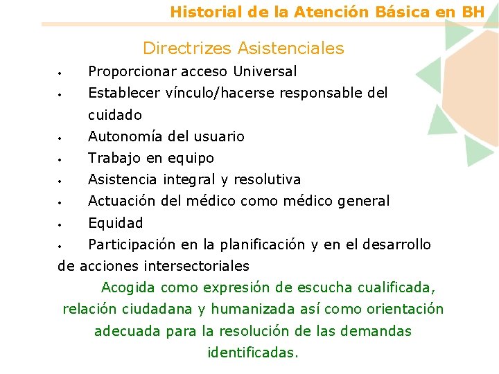 Historial de la Atención Básica en BH Directrizes Asistenciales • Proporcionar acceso Universal •