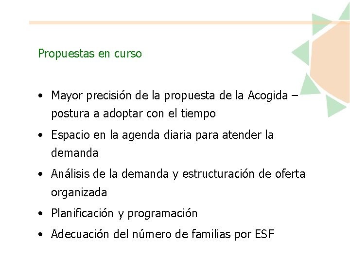 Propuestas en curso • Mayor precisión de la propuesta de la Acogida – postura