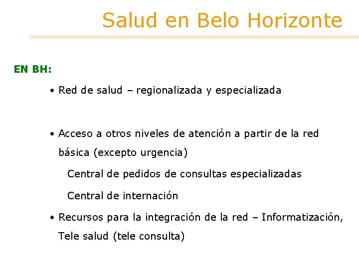 Salud en Belo Horizonte EN BH: • Red de salud – regionalizada y especializada