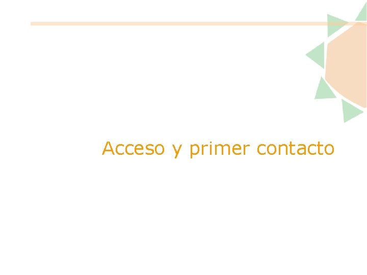 Acceso y primer contacto 
