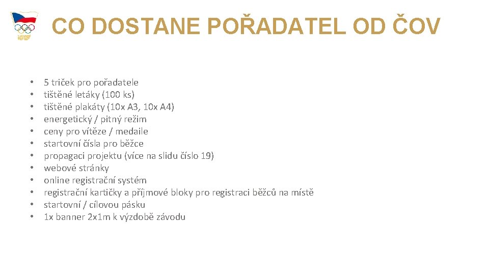 CO DOSTANE POŘADATEL OD ČOV • • • 5 triček pro pořadatele tištěné letáky