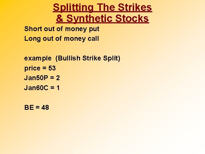 Splitting The Strikes & Synthetic Stocks Short out of money put Long out of