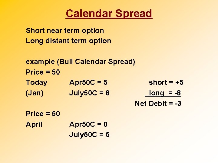 Calendar Spread Short near term option Long distant term option example (Bull Calendar Spread)