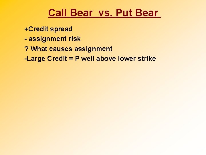 Call Bear vs. Put Bear +Credit spread - assignment risk ? What causes assignment