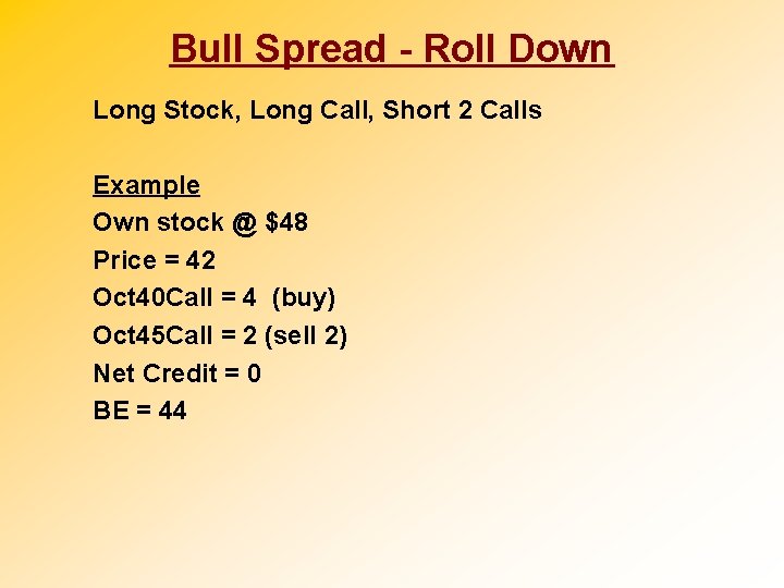 Bull Spread - Roll Down Long Stock, Long Call, Short 2 Calls Example Own