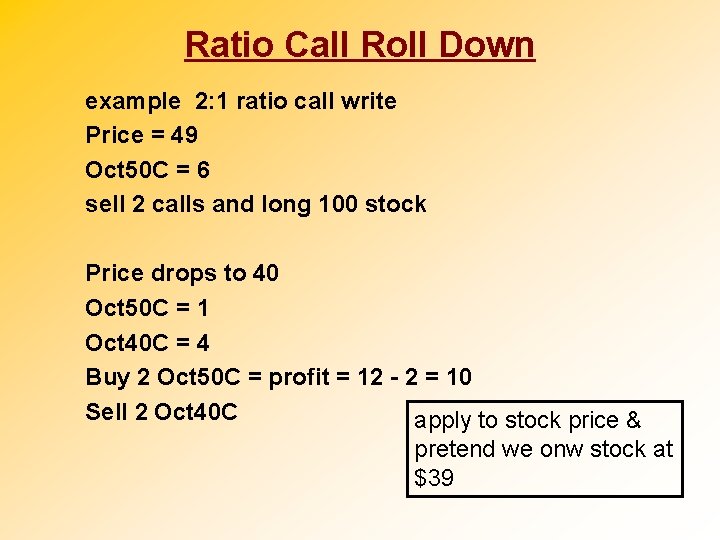 Ratio Call Roll Down example 2: 1 ratio call write Price = 49 Oct