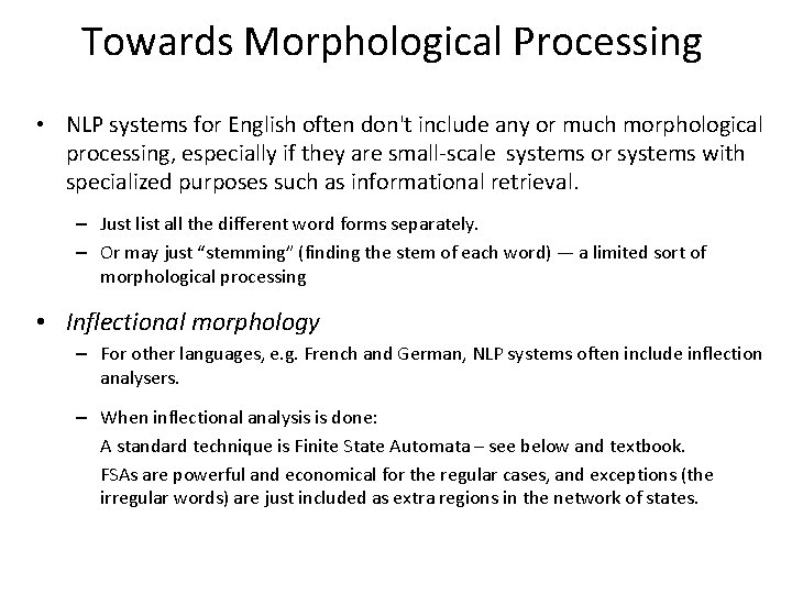 Towards Morphological Processing • NLP systems for English often don't include any or much