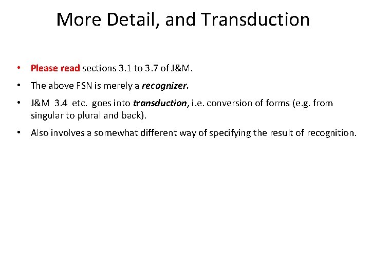 More Detail, and Transduction • Please read sections 3. 1 to 3. 7 of