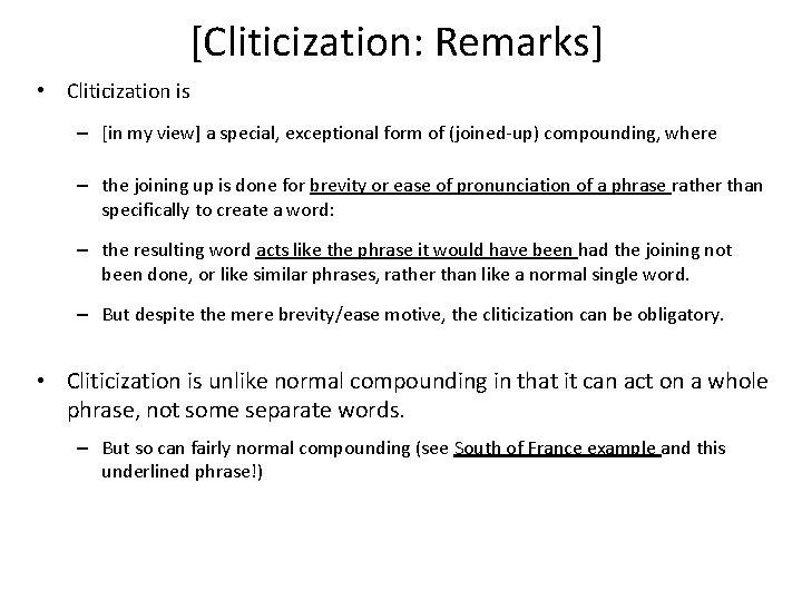 [Cliticization: Remarks] • Cliticization is – [in my view] a special, exceptional form of