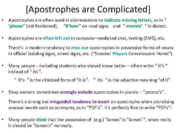 [Apostrophes are Complicated] • Apostrophes are often used in abbreviations to indicate missing letters,