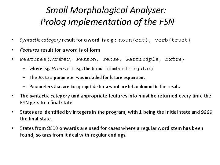 Small Morphological Analyser: Prolog Implementation of the FSN • Syntactic category result for a