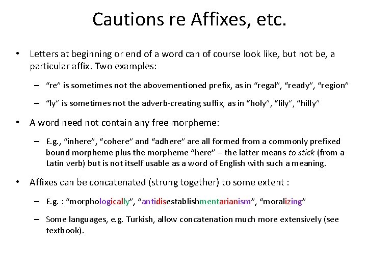 Cautions re Affixes, etc. • Letters at beginning or end of a word can