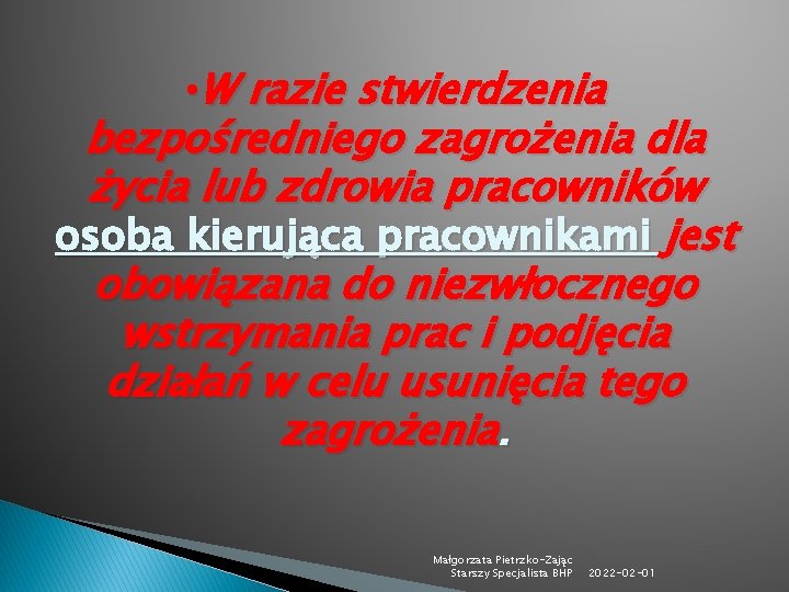  • W razie stwierdzenia bezpośredniego zagrożenia dla życia lub zdrowia pracowników osoba kierująca