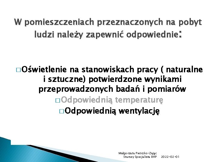 W pomieszczeniach przeznaczonych na pobyt ludzi należy zapewnić odpowiednie: � Oświetlenie na stanowiskach pracy