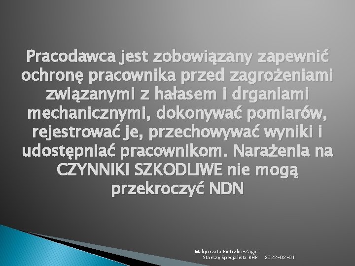 Pracodawca jest zobowiązany zapewnić ochronę pracownika przed zagrożeniami związanymi z hałasem i drganiami mechanicznymi,