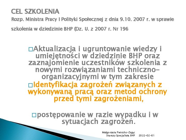 CEL SZKOLENIA Rozp. Ministra Pracy I Polityki Społecznej z dnia 9. 10. 2007 r.
