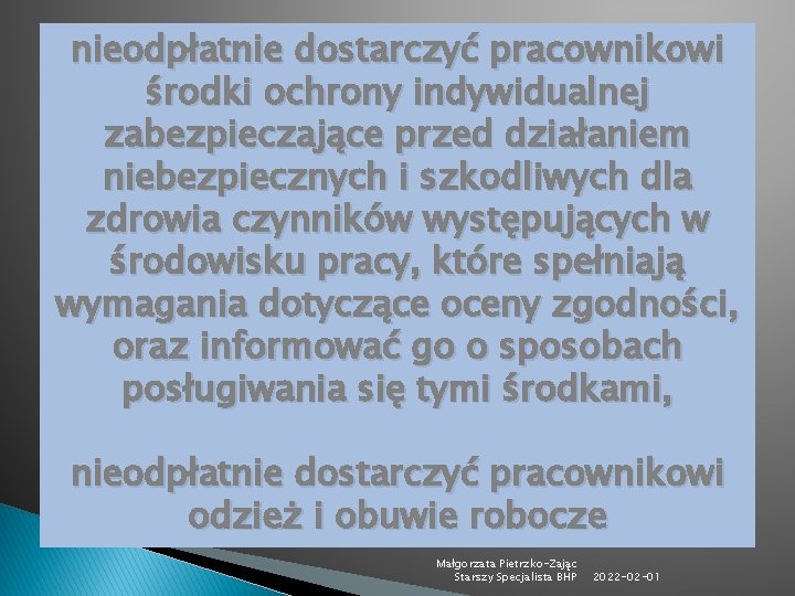 nieodpłatnie dostarczyć pracownikowi środki ochrony indywidualnej zabezpieczające przed działaniem niebezpiecznych i szkodliwych dla zdrowia