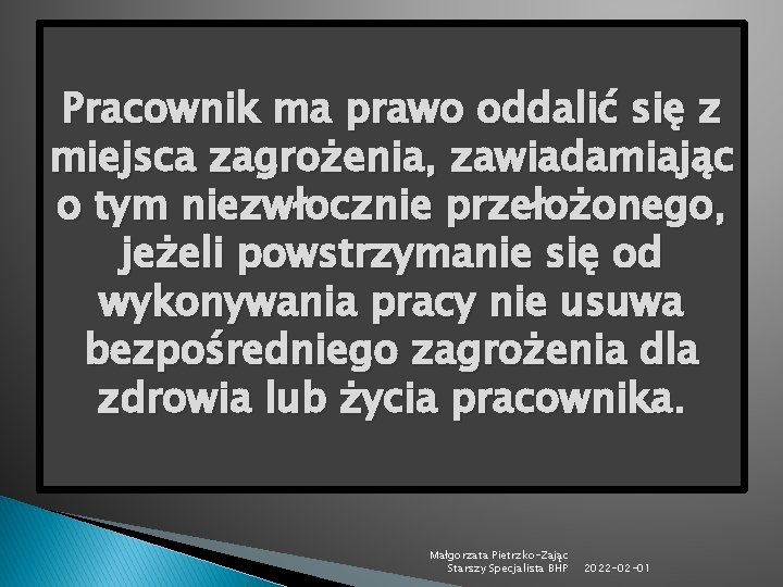 Pracownik ma prawo oddalić się z miejsca zagrożenia, zawiadamiając o tym niezwłocznie przełożonego, jeżeli