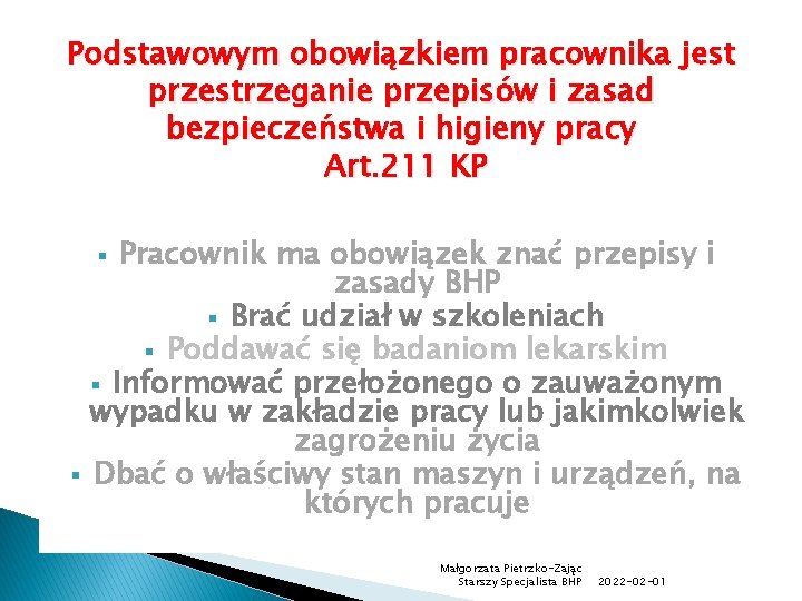 Podstawowym obowiązkiem pracownika jest przestrzeganie przepisów i zasad bezpieczeństwa i higieny pracy Art. 211