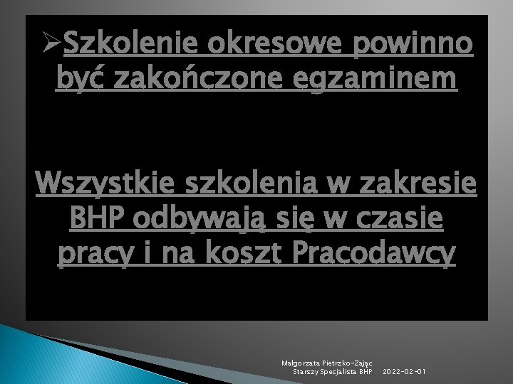 ØSzkolenie okresowe powinno być zakończone egzaminem Wszystkie szkolenia w zakresie BHP odbywają się w