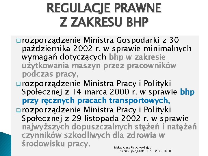 REGULACJE PRAWNE Z ZAKRESU BHP q rozporządzenie Ministra Gospodarki z 30 października 2002 r.