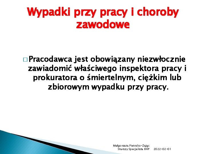 Wypadki przy pracy i choroby zawodowe � Pracodawca jest obowiązany niezwłocznie zawiadomić właściwego inspektora