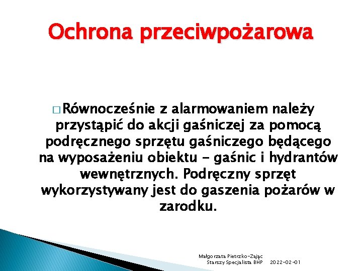 Ochrona przeciwpożarowa � Równocześnie z alarmowaniem należy przystąpić do akcji gaśniczej za pomocą podręcznego