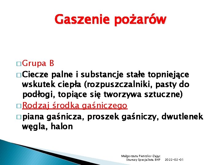 Gaszenie pożarów � Grupa B � Ciecze palne i substancje stałe topniejące wskutek ciepła