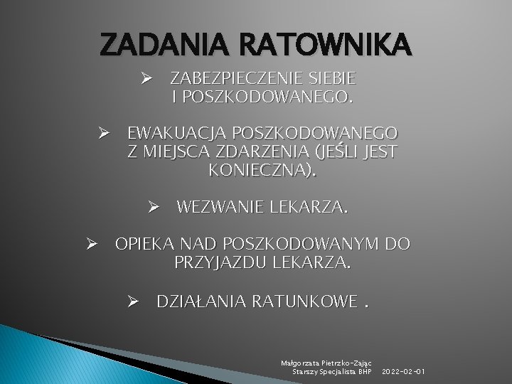 ZADANIA RATOWNIKA Ø ZABEZPIECZENIE SIEBIE I POSZKODOWANEGO. Ø EWAKUACJA POSZKODOWANEGO Z MIEJSCA ZDARZENIA (JEŚLI