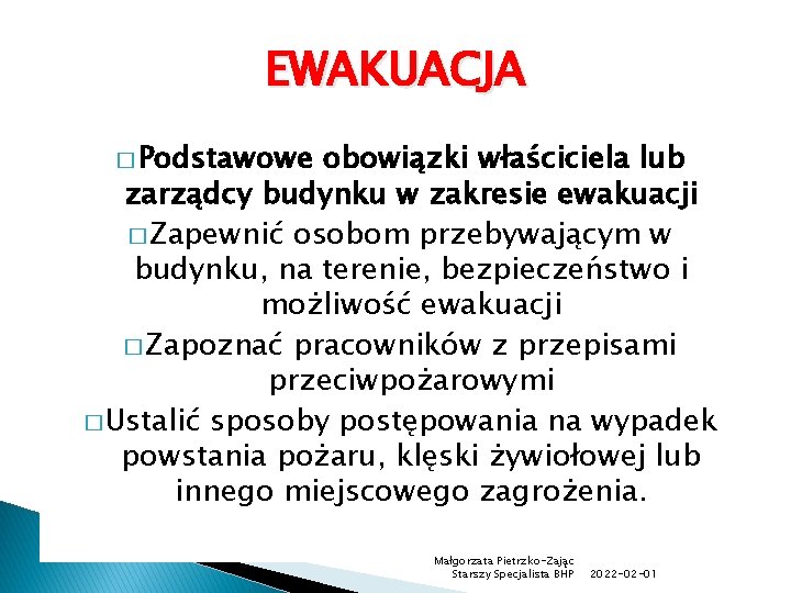 EWAKUACJA � Podstawowe obowiązki właściciela lub zarządcy budynku w zakresie ewakuacji � Zapewnić osobom