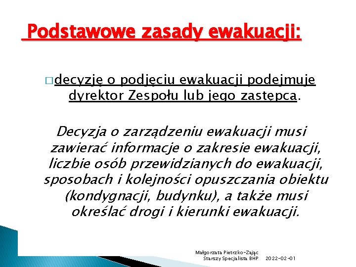 Podstawowe zasady ewakuacji: � decyzję o podjęciu ewakuacji podejmuje dyrektor Zespołu lub jego zastępca.