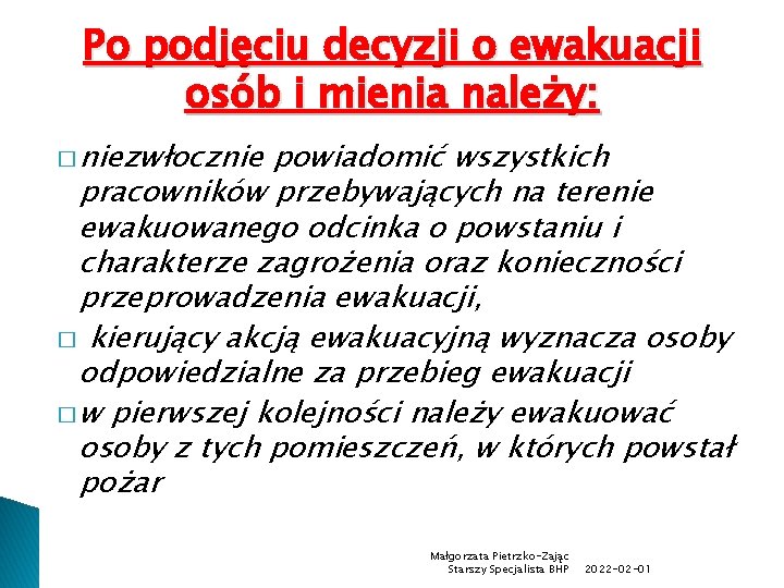 Po podjęciu decyzji o ewakuacji osób i mienia należy: � niezwłocznie powiadomić wszystkich pracowników