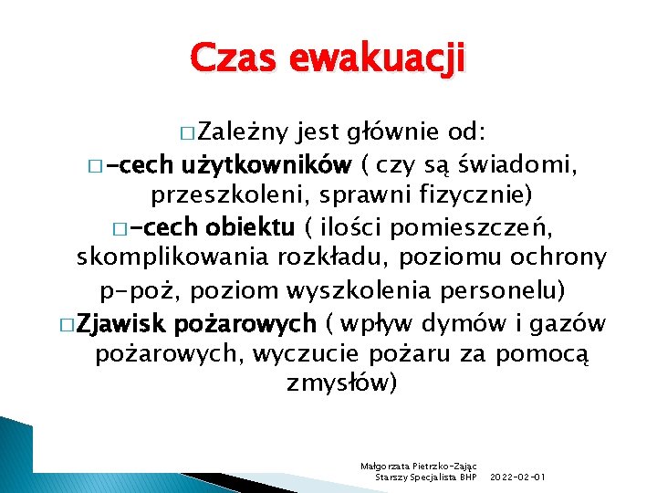 Czas ewakuacji � Zależny jest głównie od: � -cech użytkowników ( czy są świadomi,