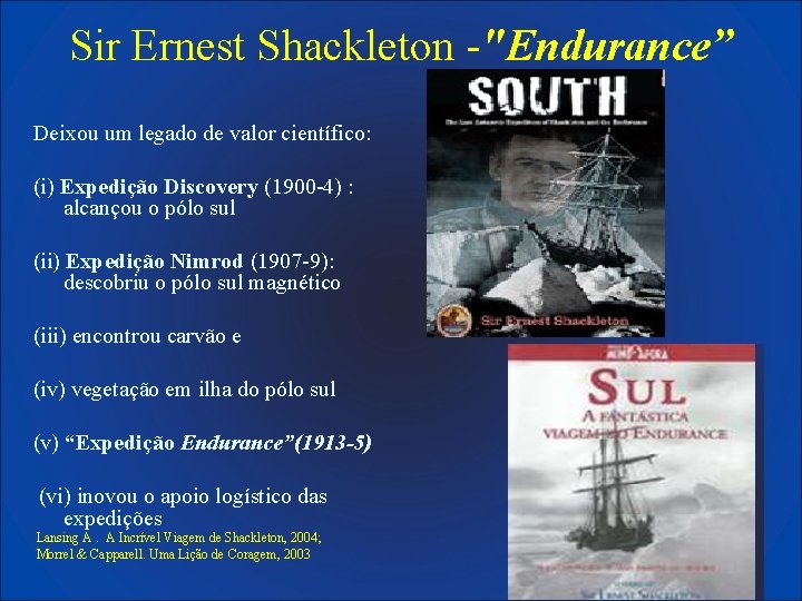 Sir Ernest Shackleton -"Endurance” Deixou um legado de valor científico: (i) Expedição Discovery (1900